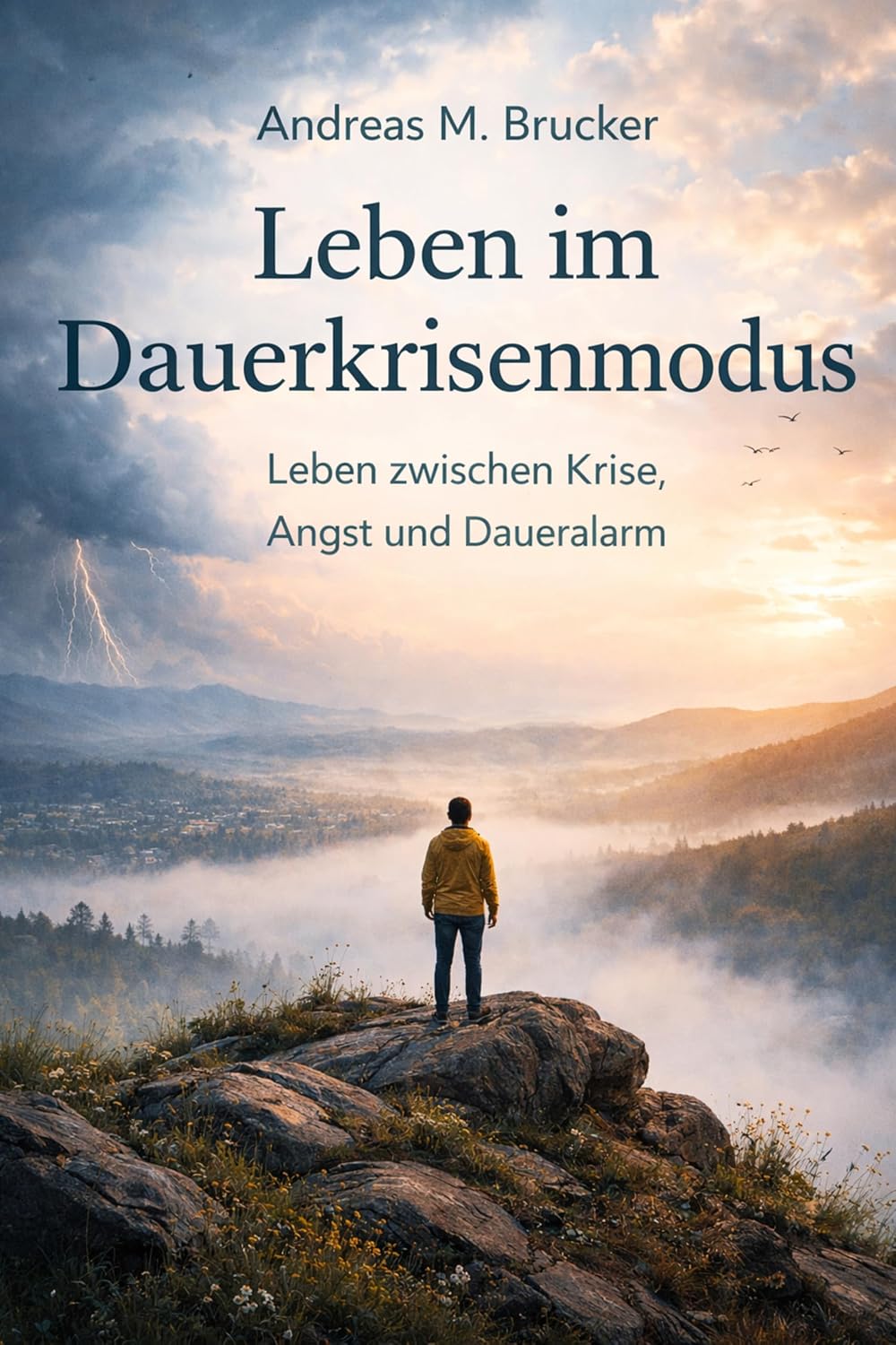Buchcover: Leben im Dauerkrisenmodus – Leben zwischen Krise, Angst und Daueralarm