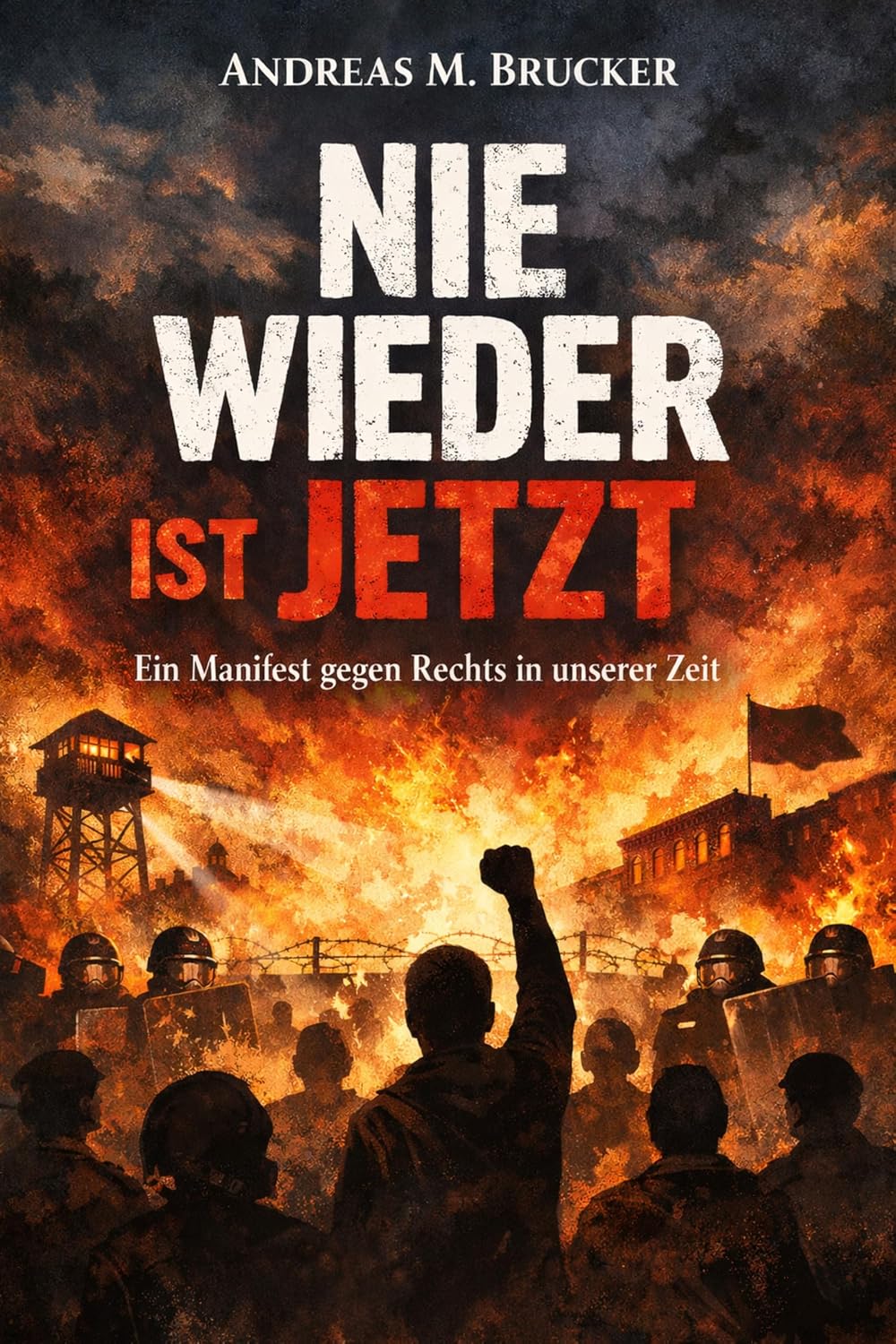 Buchcover: Nie wieder ist jetzt – Ein Manifest gegen Rechts in unserer Zeit