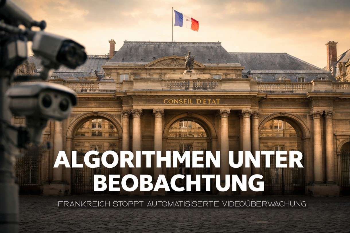Algorithmen unter Beobachtung: Frankreichs Conseil d’État stoppt automatisierte Videoüberwachung in Nizza